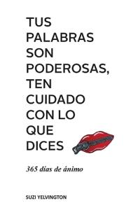 Tus Palabras Son Poderosas, Ten Cuidado Con Lo Que Dices