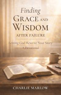 Finding Grace and Wisdom After Failure