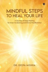 Mindful Steps to Heal Your Life