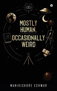 Mostly Human, Occasionally Weird
