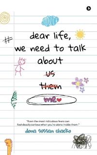 Dear Life, We Need to Talk About Me