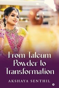 From Talcum Powder to Transformation