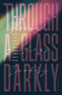 Through a Glass Darkly