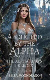 Bokomslag for "Abducted by the Alpha"