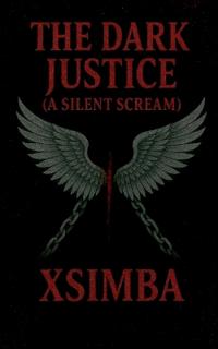 Bokomslag for "The dark justice (A silent scream)"