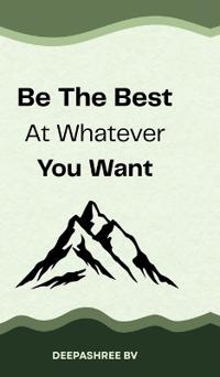 Be The Best At Whatever You Want