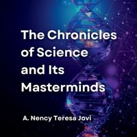 The Chronicles of Science and Its Masterminds