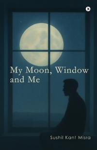 Bokomslag for "My Moon, Window and Me"