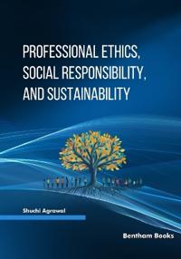 Professional Ethics, Social Responsibility, and Sustainability