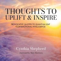 Thoughts to Uplift and Inspire