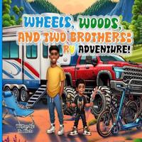 Wheels, Woods, and Two Brothers