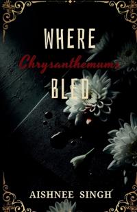 Where Chrysanthemums Bled