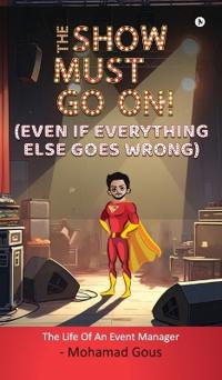 THE SHOW MUST GO ON! (Even if Everything Else Goes Wrong)