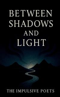 Between Shadows and Light
