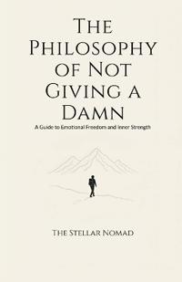 Bokomslag för "The Philosophy of Not Giving a Damn"