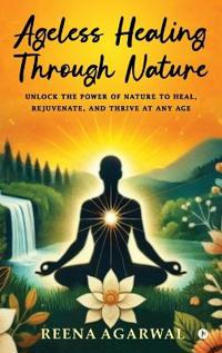 Ageless Healing Through Nature
