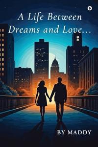 A Life Between Dreams and Love....