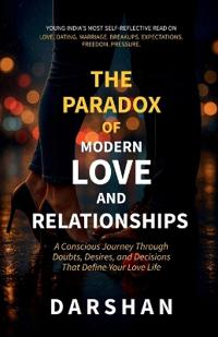 Bokomslag för "The Paradox Of Modern Love and Relationships"
