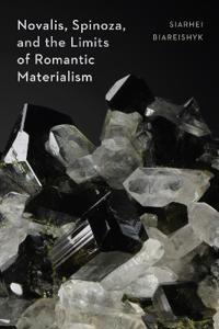 Bokomslag för "Novalis, Spinoza, and the Limits of Romantic Materialism"