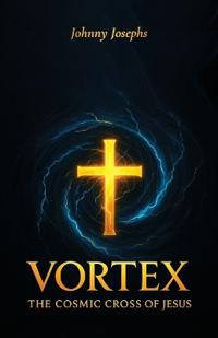 Vortex, The Cosmic Cross of Jesus
