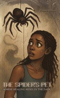 The Spider's Pet, Where Healing Hides in the Dark