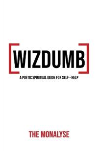 Bokomslag för "Wizdumb, A Poetic Spiritual Guide For Self Help"