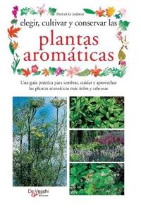 Elegir, cultivar y conservar las plantas aromáticas