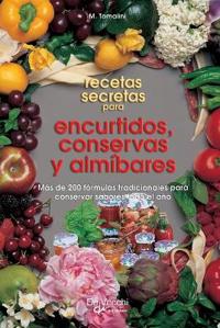Recetas secretas para encurtidos, conservas y almíbares