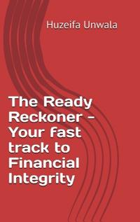 Bokomslag for "The Ready Reckoner - Your fast track to Financial Integrity"