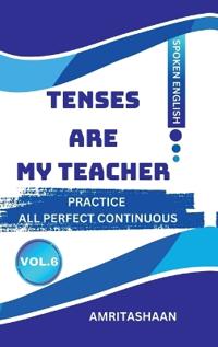 Tenses Are My Teacher Vol.6