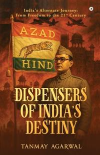 Bokomslag för "Dispensers of India's Destiny"