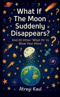 Bokomslag for "What If the Moon Suddenly Disappears?"