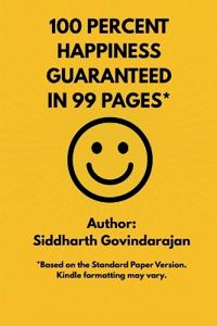 100 Percent Happiness Guaranteed in 99 Pages*