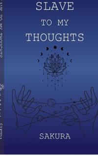 Slave to My Thoughts