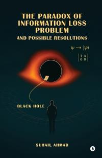 Bokomslag för "The Paradox of Information Loss Problem and Possible Resolutions"