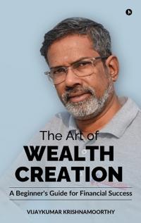 The Art of Wealth Creation