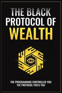 The Black Protocol of Wealth