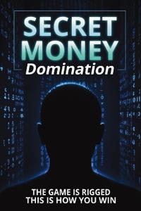 Secret Money Domination