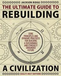 The Ultimate Guide to Rebuilding a Civilization