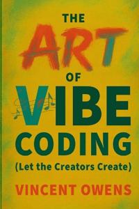 The Art of Vibe Coding (Let the Creators Create)