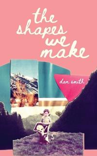 The Shapes We Make