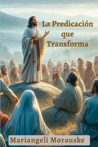 La Predicación que Transforma