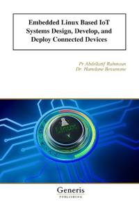 Embedded Linux Based IoT Systems Design, Develop, and Deploy Connected Devices