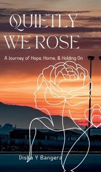 "Quietly, We Rose"