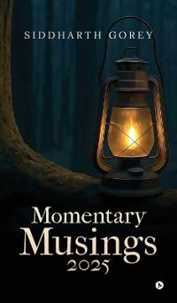 Momentary Musings 2025