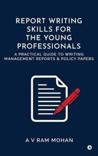 Report Writing Skills for the Young Professionals
