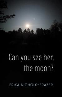 Can you see her, the moon?