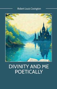 Bokomslag for "DIVINITY and ME POETICALLY"