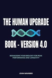 Bokomslag for "The Human Upgrade Book - Version 4.0, Biohacking Your Biology for Peak Performance and Longevity"