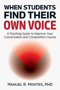 Bokomslag för "When Students Find Their Own Voice, A Teaching Guide to Improve Your Conversation and Composition Course"